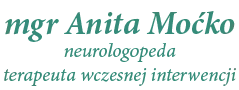 mgr Anita Moćko - Neurologopeda, terapeuta wczesnej interwencji 